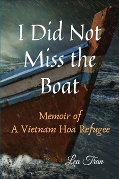 Paperback I Did Not Miss the Boat: Memoir of a Vietnam Hoa Refugee Book