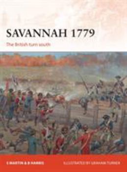 Savannah 1779: The British Turn South - Book #311 of the Osprey Campaign