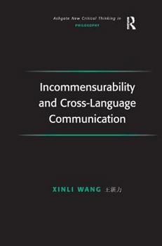Incommensurability and Cross-Language Communication - Book  of the Ashgate New Critical Thinking in Philosophy