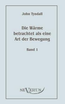 Paperback Die Wärme betrachtet als eine Art der Bewegung, Bd. 1 [German] Book