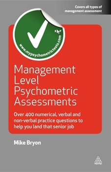 Paperback Management Level Psychometric Assessments: Over 400 Numerical, Verbal and Non-Verbal Practice Questions to Help You Land That Senior Job Book
