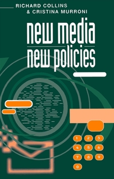 Paperback New Media, New Policies: Media and Communications Strategy for the Future Book