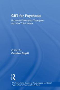 Hardcover CBT for Psychosis: Process-orientated Therapies and the Third Wave Book