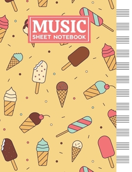 Music Sheet Notebook: Blank Staff Manuscript Paper with Ice Cream Themed Cover Design