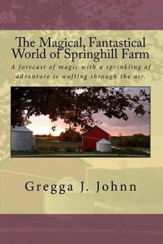 Paperback The Magical, Fantastical World of Springhill Farm Book