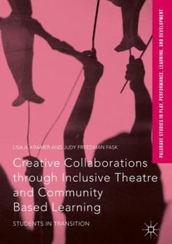 Hardcover Creative Collaborations Through Inclusive Theatre and Community Based Learning: Students in Transition Book