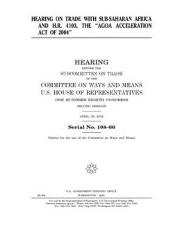Hearing on trade with Sub-Saharan Africa and H.R. 4103, the "AGOA Acceleration Act of 2004."