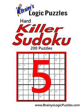 Paperback Brainy's Logic Puzzles Hard Killer Sudoku #5: 200 Puzzles Book