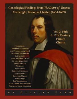 Paperback Genealogical Findings from The Diary of Thomas Cartwright, Bishop of Chester (1634-1689) Vol 2: 16th & 17th Century Genealogy Charts for Thomas Cartwr Book