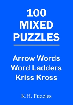 Paperback 100 Mixed Puzzles: Arrow Words, Word Ladders, Kriss Kross Book