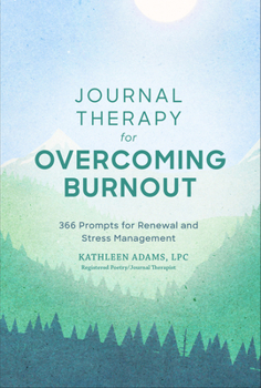 Paperback Journal Therapy for Overcoming Burnout: 366 Prompts for Renewal and Stress Management Volume 2 Book