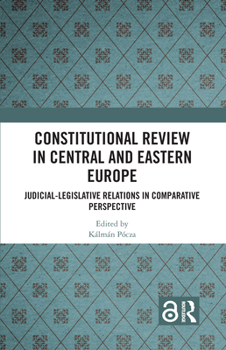 Paperback Constitutional Review in Central and Eastern Europe: Judicial-Legislative Relations in Comparative Perspective Book