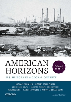 Paperback American Horizons: U.S. History in a Global Context, Volume I: To 1877 Book