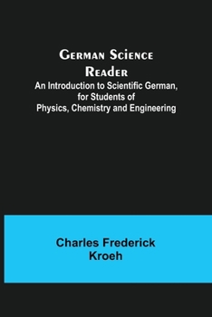 Paperback German Science Reader; An Introduction to Scientific German, for Students of Physics, Chemistry and Engineering [German] Book