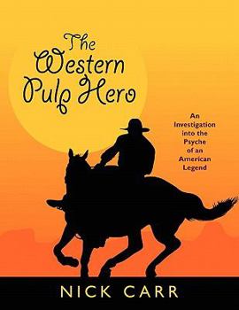 Paperback The Western Pulp Hero: An Investigation Into the Psyche of an American Legend Book