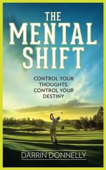 Paperback The Mental Shift: Control Your Thoughts, Control Your Destiny Book