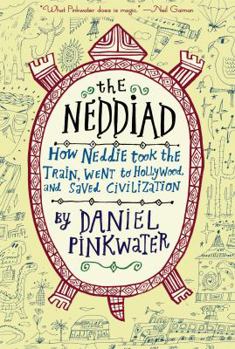 The Neddiad: How Neddie Took the Train, Went to Hollywood, and Saved Civilization - Book #1 of the Neddie & Friends