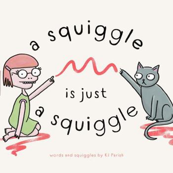 Paperback A Squiggle Is Just A Squiggle Book