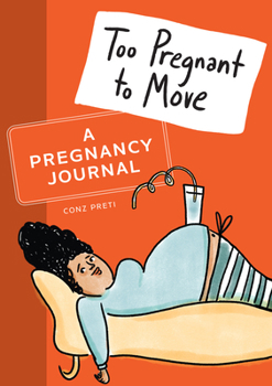 Paperback Too Pregnant to Move: A Pregnancy Journal Book