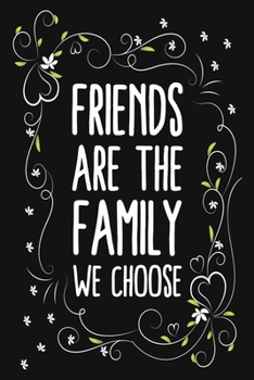 Friends Are The Family We Choose: Blank Lined And Dot Grid Paper Notebook for Writing /110 pages /6"x9"