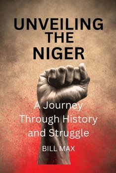 Paperback Unveiling The Niger: A Journey Through History and Struggle Book