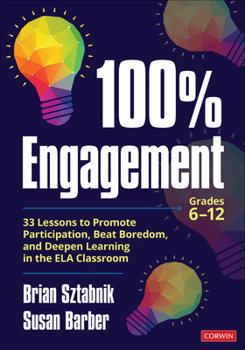 Paperback 100% Engagement: 33 Lessons to Promote Participation, Beat Boredom, and Deepen Learning in the Ela Classroom Book