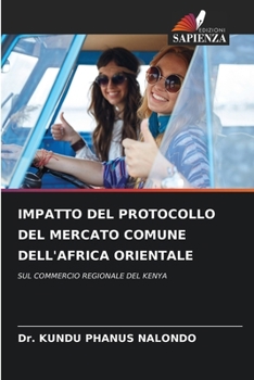 Impatto del Protocollo del Mercato Comune Dell'africa Orientale (Italian Edition)