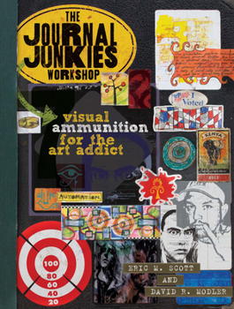 Paperback The Journal Junkies Workshop: Visual Ammunition for the Art Addict Book