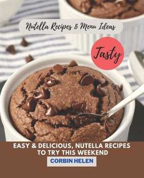 Nutella Recipes & Menu Ideas: Easy & Delicious, Nutella Recipes to Try This Weekend