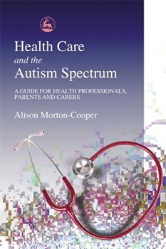 Paperback Health Care and the Autism Spectrum: A Guide for Health Professionals, Parents and Carers Book