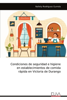 Paperback Condiciones de seguridad e higiene en establecimientos de comida rápida en Victoria de Durango [Spanish] Book