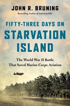 Hardcover Fifty-Three Days on Starvation Island: The World War II Battle That Saved Marine Corps Aviation Book