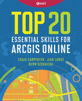 Paperback Top 20 Essential Skills for ArcGIS Online Book