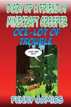 Paperback Diary Of A Friendly Minecraft Creeper: Oce-lot Of Trouble Book