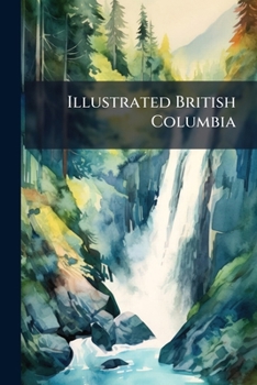 Paperback Illustrated British Columbia Book