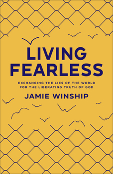 Paperback Living Fearless: Exchanging the Lies of the World for the Liberating Truth of God /]Cjamie Winship Book