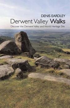 Paperback Derwent Valley Walks: Discover the Derwent Valley and World Heritage Site Book