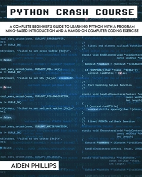 Paperback Python Crash Course: The Perfect Beginner's Guide to Learning Programming with Python on a Crash Course Even If You're New to Programming Book