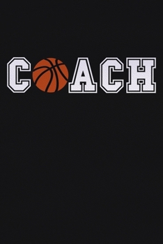 Coach: Blank Lined Notebook Journal: Gift For Basketball Coach Dad Mom Brother Father Son Husband Grandpa 6x9 | 110 Blank Pages | Plain White Paper | Soft Cover Book