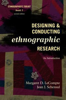 Designing and Conducting Ethnographic Research: An Introduction - Book #1 of the Ethnographer's Toolkit