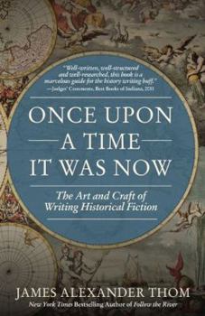 Paperback Once Upon a Time It Was Now: The Art & Craft of Writing Historical Fiction Book