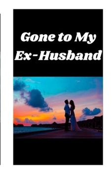 Paperback Gone to My Ex-Husband Book