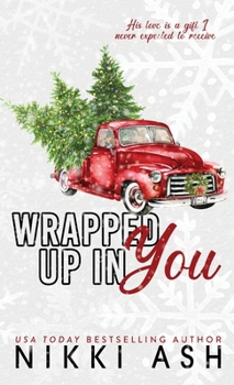 Hardcover Wrapped Up in You: a single mom, firefighter, small town romance Book