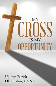 Paperback My Cross Is My Opportunity Book