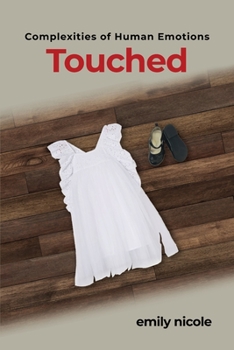 Paperback Complexities of Human Emotions: Touched: Touched Book