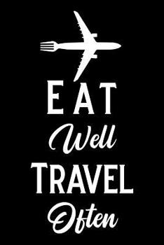 Paperback Eat Well Travel Often: Blank Lined Journal Notebook, 6 X 9, Travel Notebook, Travel Journal, Ruled, Writing Book, Notebook for Travel Lover, Book