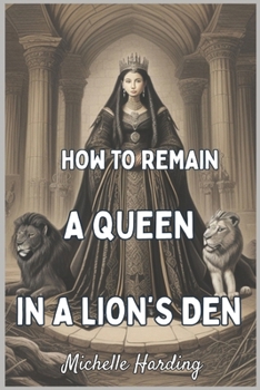 Paperback How to Remain a Queen in the Lion's Den Book
