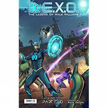 Paperback E.X.O. - The Legend of Wale Williams Part Two (148 Pages): A Sci Fi Superhero Graphic Novel Series Book