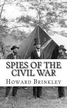 Paperback Spies of the Civil War: The History of Espionage In the Civil War Book