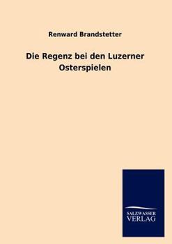 Paperback Die Regenz bei den Luzerner Osterspielen Book